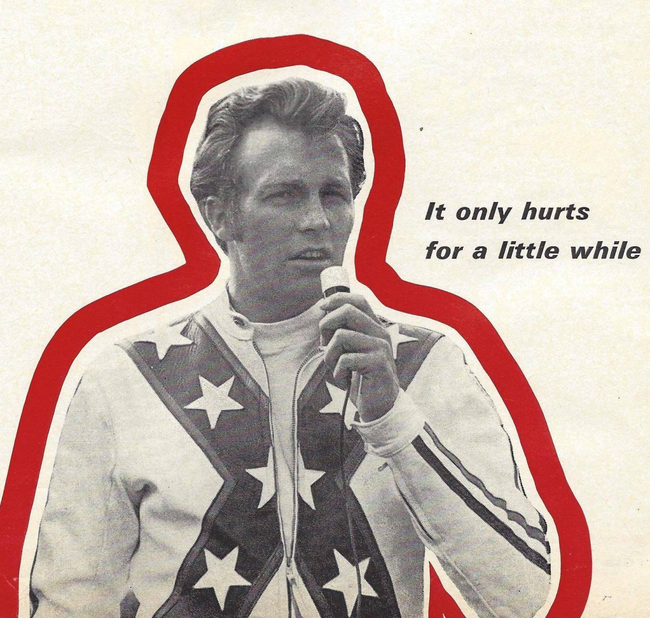 houseofevel:
“ Bones heal, chicks dig scars, pain is temporary, glory is forever.
-Evel Knievel
”