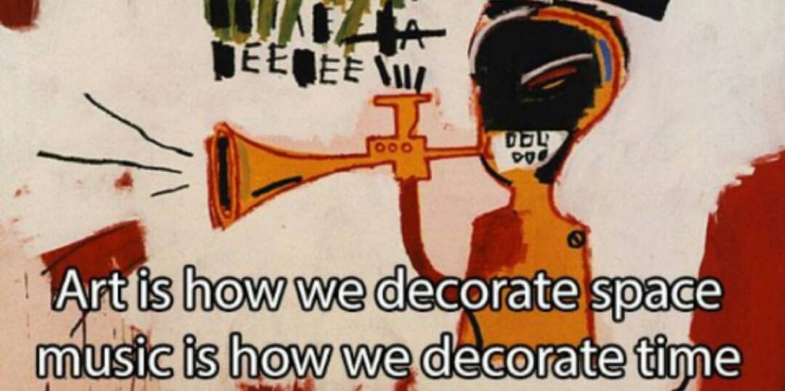 artimportant:
“Art is how we decorate space, music is how we decorate time. - Basquiat
”