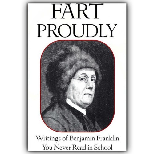 Fart proudly by benjamin franklin