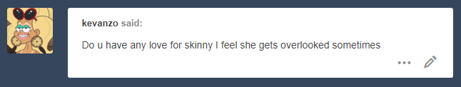Yeah, I do have some love for Skinny. It’s just unfortunate because she didn’t receive much air time, that’s honestly why she can be overlooked sometimes.