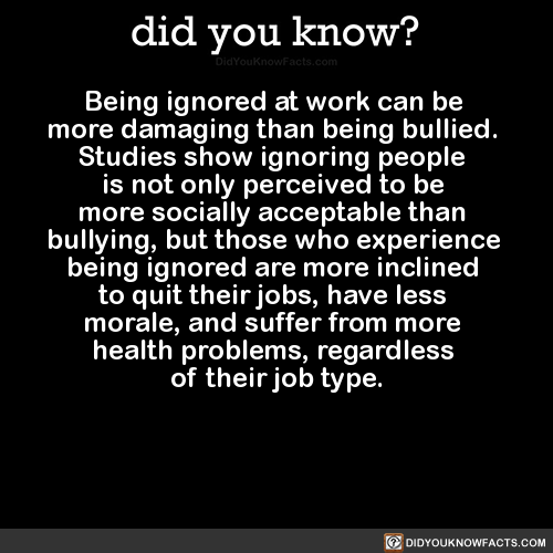being-ignored-at-work-can-be-more-damaging-than