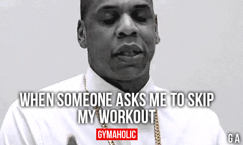 When Someone Asks Me To Skip My Workout