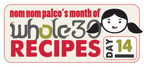 Nom Nom Paleo's month of Whole30 recipes, day 14.