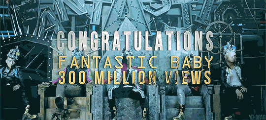 Клип BIGBANG на песню «FANTASTIC BABY» преодолел отметку в 300 миллионов просмотров
