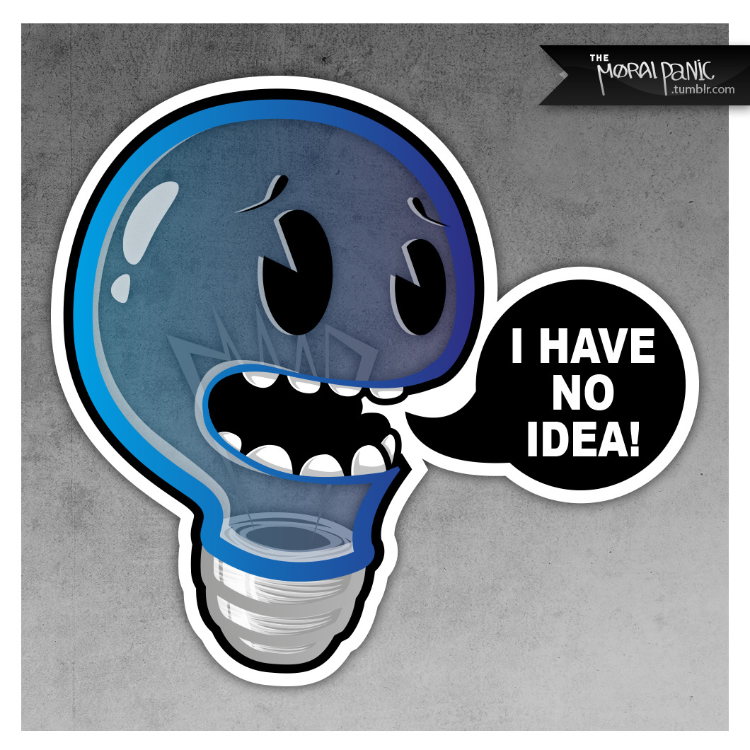 An idea without a plan! < ©TheMoralPanic # Facebook # Tumblr # Twitter # Instagram >
