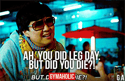 Ah, You Did Leg Day