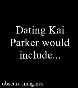 dating kai would include