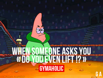 When Someone Asks You “Do you even lift!?”
