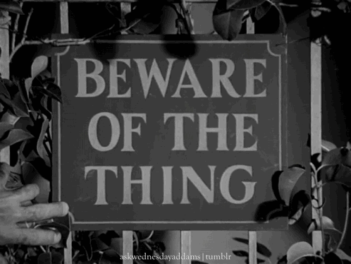Image result for beware of the thing gif addams