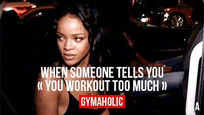 When Someone Tells You, You Workout Too Much