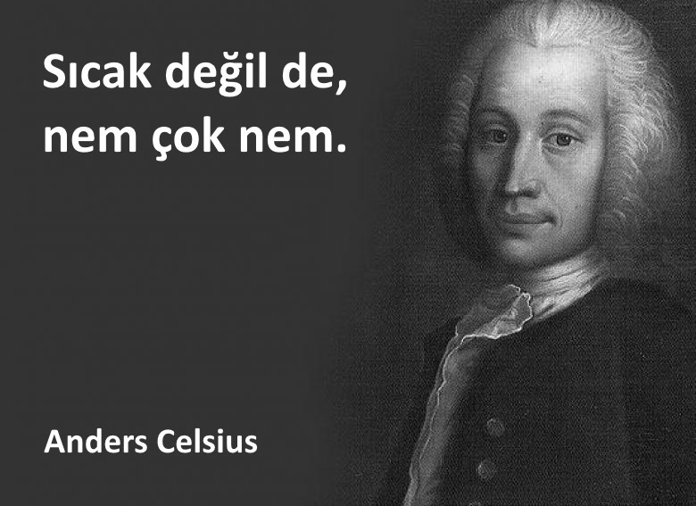 Sıcak değil de, nem çok nem.
- Anders Celsius
#mizah #matrak #komik #espri #şaka #gırgır #komiksözler
