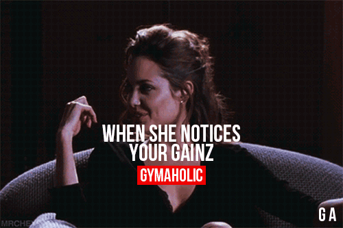 When She Notices Your Gainz