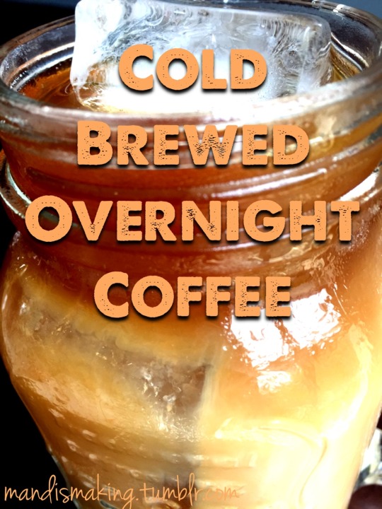 Cold Brewed Overnight Coffee