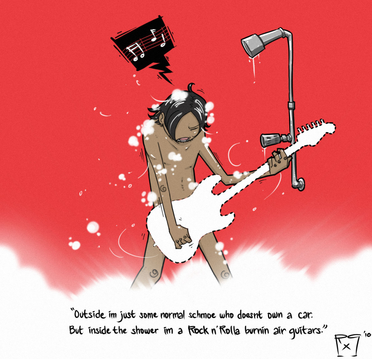 A tribute to all fellow shower rockstars all over the world. Keep rockin and blastin those four sided tiled walls.